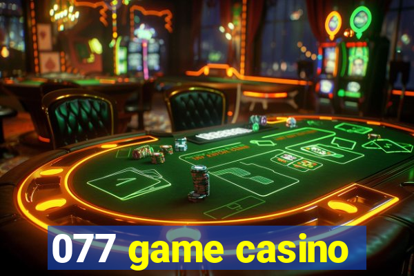 077 game casino